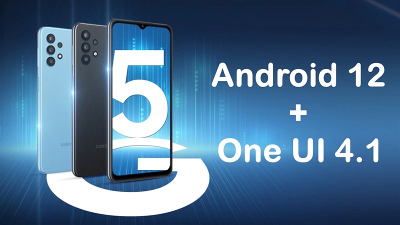 Galaxy A32 5G được cập nhật Android 12 với giao diện One UI 4.1