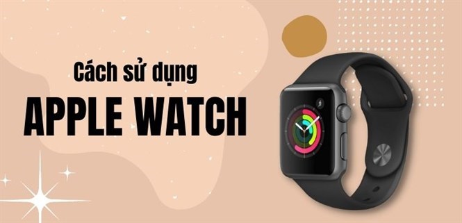 Cách sử dụng Apple Watch hiệu quả cho người mới bắt đầu