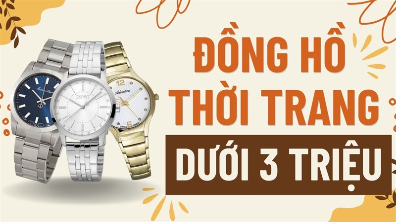 Đồng hồ thời trang nữ đáng mua Đồng hồ thời trang nữ đáng mua