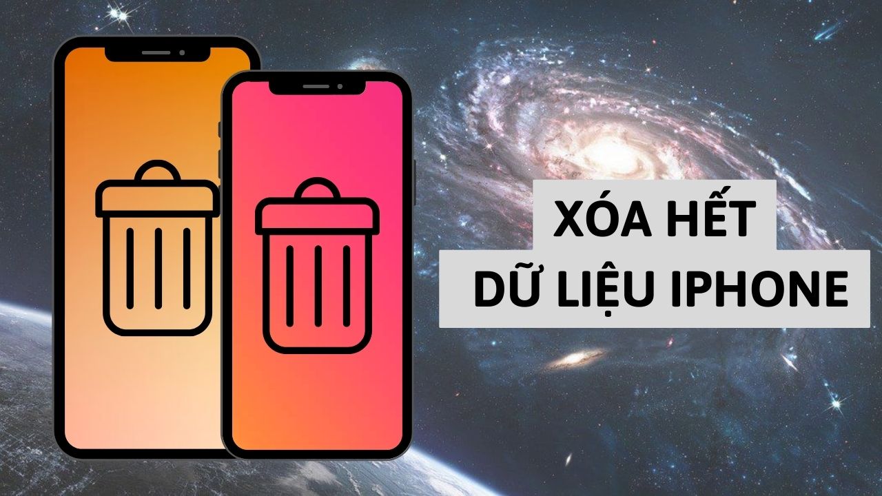 Xóa sạch dữ liệu, làm sạch iPhone của bạn