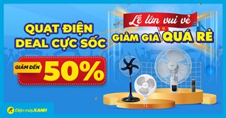 Top 10 quạt điện giảm SỐC đến 50%, giao nhanh miễn phí. Mua ngay dịp Lễ, giá rẻ hơn, tiết kiệm hơn!