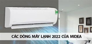 Điểm danh các dòng máy lạnh 2022 của Midea