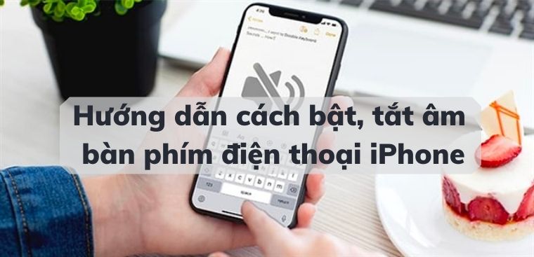 Làm thế nào để tắt âm thanh bàn phím trên iPhone 6s Plus?
