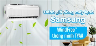 Đánh giá dòng máy lạnh Samsung WindFree™ thông minh TYAA