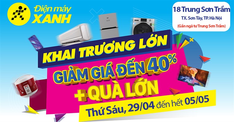 Khai trương Siêu thị Điện máy XANH Trung Sơn Trầm, Sơn Tây, …