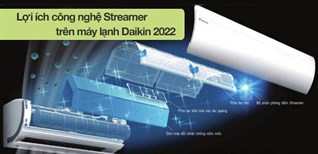 Lợi ích tuyệt vời của công nghệ Streamer trên máy lạnh Daikin 2022