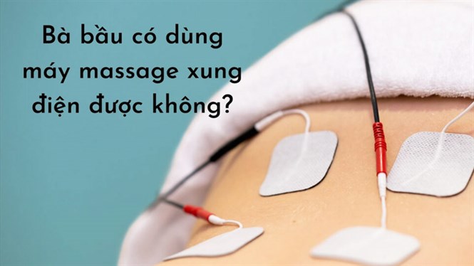 Bà bầu có dùng được máy massage xung điện không?