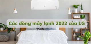 Tìm hiểu các dòng máy lạnh 2022 của LG