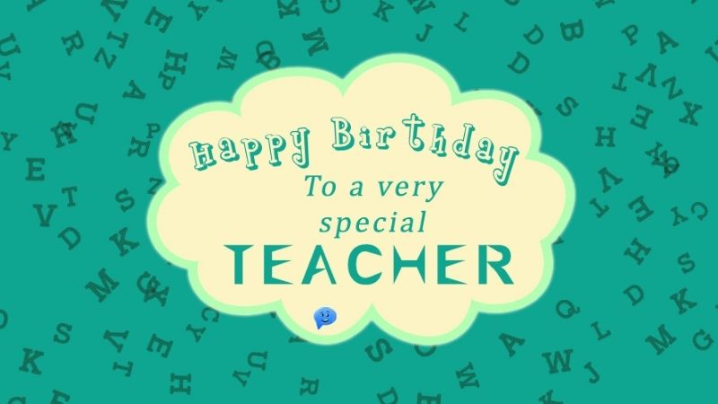 Gửi lời chúc mừng sinh nhật đến người thầy giáo bạn yêu quý