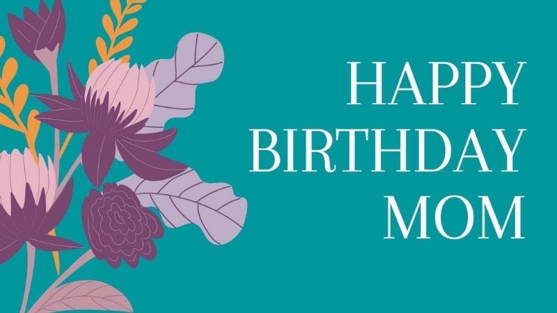 100+ Lời Chúc Sinh Nhật Mẹ Hay, Ngắn Gọn, Ấm Áp, Ý Nghĩa Nhất