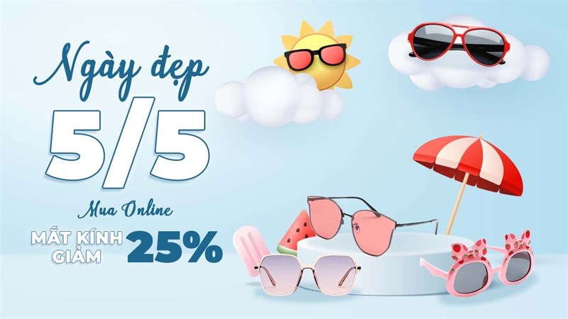 Ngày đẹp 5/5 mua online mắt kính giảm 25% Ngày đẹp 5/5 mua online mắt kính giảm 25%