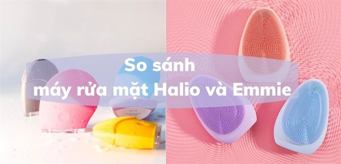 So sánh máy rửa mặt Halio và Emmié. Nên mua loại nào?