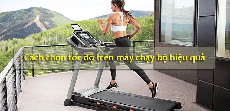 Tốc độ trên máy chạy bộ như thế nào là phù hợp? 2 Cách chọn tốc độ trên máy chạy bộ hiệu quả