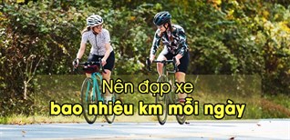 Mỗi ngày nên đạp xe bao nhiêu km, đạp bao lâu và vận tốc bao nhiêu?