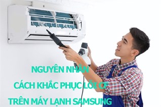 Nguyên nhân và cách khắc phục lỗi CF trên máy lạnh Samsung