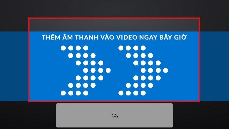 Hướng dẫn cách ghép nhạc vào video trên điện thoại, máy tính