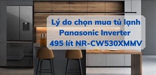 7 lý do chọn mua tủ lạnh Panasonic Inverter 495 lít NR-CW530XMMV