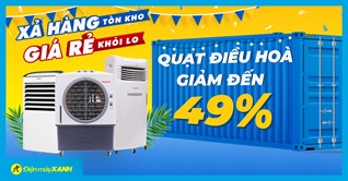 Xả hàng tồn kho - Quạt điều hòa giảm siêu nhiệt đến 49%, giao nhanh miễn phí