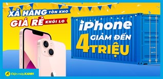 Xả hàng tồn kho - iPhone giảm sốc đến 4 triệu, mua ngay kẻo lỡ!