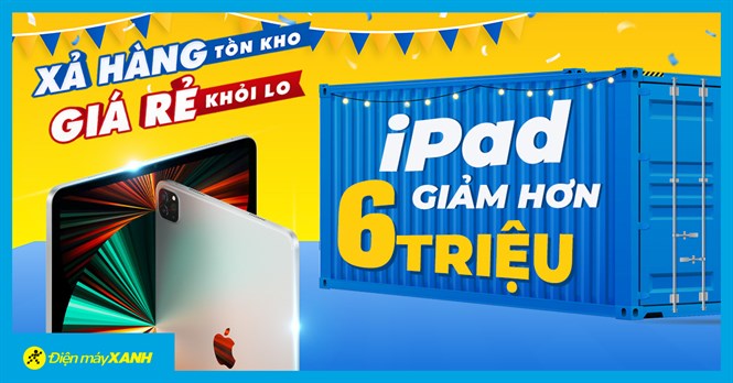 Xả hàng tồn kho - iPad giảm sốc hơn 6 triệu, khỏi lo về giá, rinh ngay về nhà