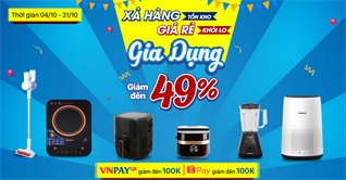 Xả hàng tồn kho - Giá rẻ khỏi lo: Gia dụng giảm đến 49%