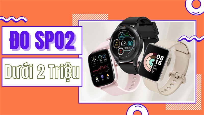 Đồng hồ đô SPO2 dưới 2 triệu