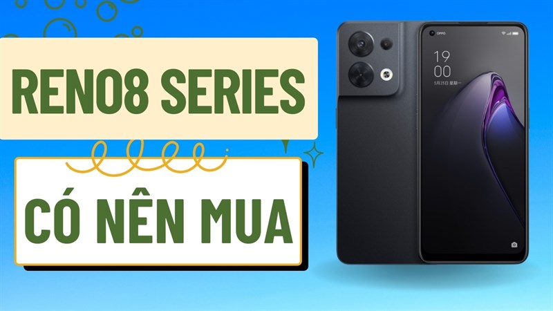 Có nên mua OPPO Reno8 Có nên mua OPPO Reno8
