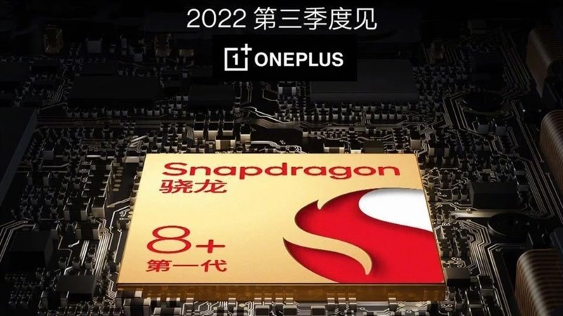 OnePlus sẽ ra mắt flagship Snapdragon 8 Plus Gen 1 vào quý 3 năm 2022