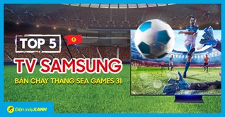 Top 5 tivi Samsung bán chạy tháng SEA Games 31 tại Kinh Nghiệm Hay