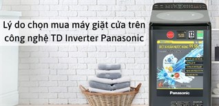 Lý do chọn mua máy giặt cửa trên công nghệ TD Inverter Panasonic