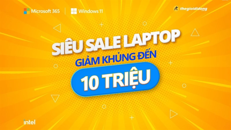 Laptop giảm giá đến 10 triệu đồng, siêu sale hot nhất năm tại Thế Giới Di Động