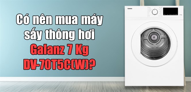Có nên mua máy sấy thông hơi Galanz 7 Kg DV-70T5C(W)?