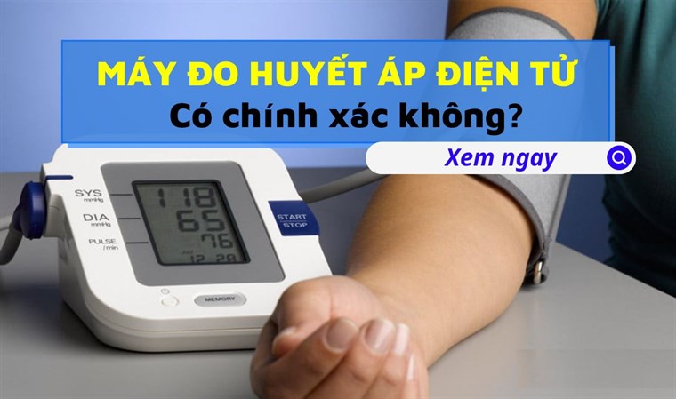 Máy đo huyết áp điện tử có chính xác không? Hướng dẫn đo máy huyết áp điện tử