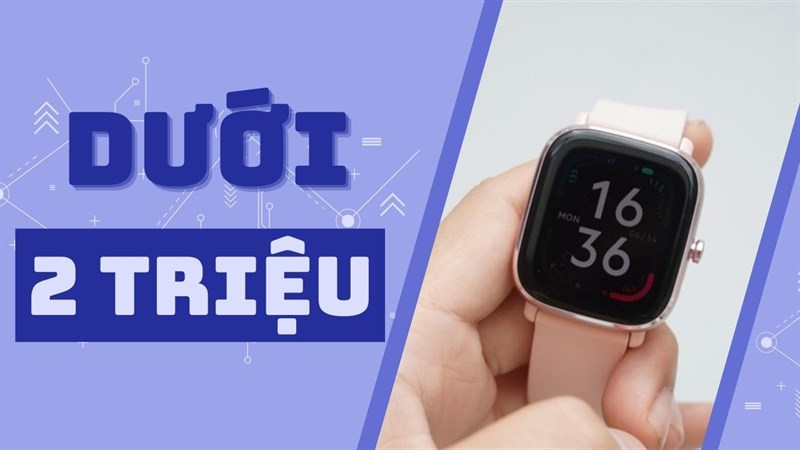 TOP smartwatch dưới 2 triệu