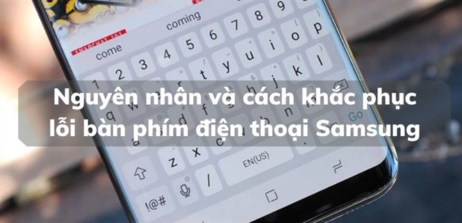 Lỗi bàn phím điện thoại Samsung. Nguyên nhân và cách khắc phục