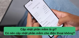 Cập nhật phần mềm là gì? Có nên cập nhật phần mềm cho điện thoại không?