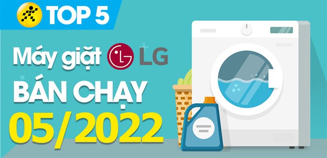 Top 5 máy giặt LG bán chạy nhất tháng 05/2022 tại Điện máy XANH