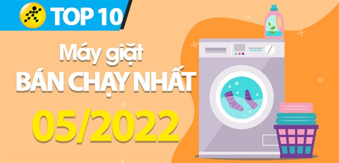 Top 10 máy giặt bán chạy nhất tháng 05/2022 tại Điện máy XANH