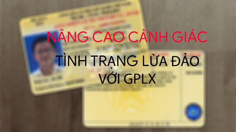Cảnh giác tình trạng lừa đảo với giấy phép lái xe Cảnh giác tình trạng lừa đảo với giấy phép lái xe