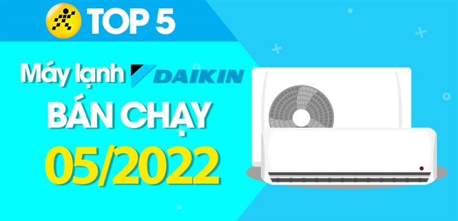 Top 5 điều hòa Daikin bán chạy nhất tháng 05/2022 tại Điện máy XANH