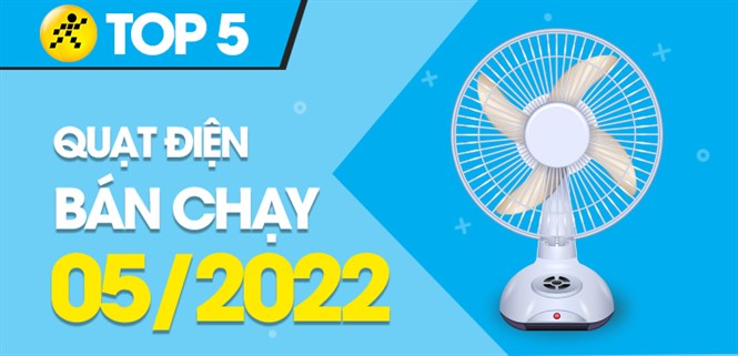 Top 5 quạt điện bán chạy nhất tháng 05/2022 tại Điện máy XANH