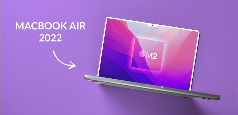 Những tính năng được mong chờ trên MacBook Air 2022 sắp ra mắt của Apple