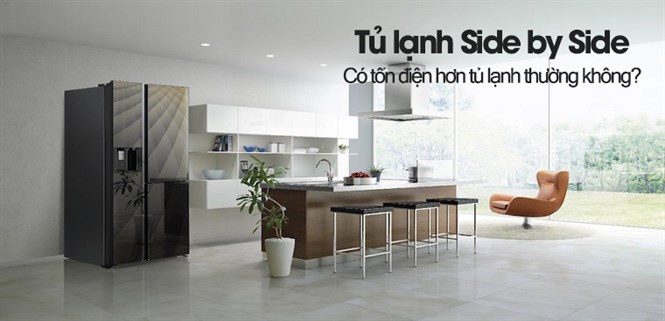 Tủ lạnh Side by side có tốn điện hơn tủ lạnh thường? Mẹo tiết kiệm điện cho tủ lạnh side by side