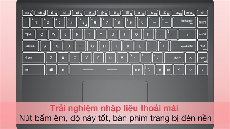 Bàn phím cho cảm giác dễ chịu cùng đèn nền giúp bạn thoải mái sử dụng ban đêm