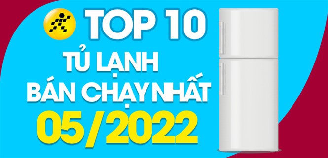 Top 10 tủ lạnh bán chạy nhất tháng 05/2022 tại Điện máy XANH