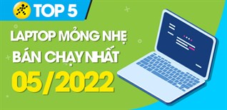 Top 5 laptop mỏng nhẹ bán chạy nhất tháng 05/2022 tại Điện máy XANH