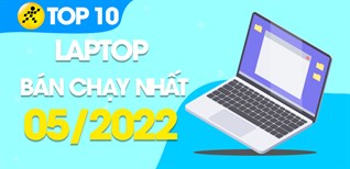Top 10 laptop bán chạy nhất tháng 05/2022 tại Điện máy XANH