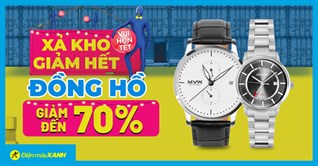 Xả kho giảm hết - Đồng hồ thời trang giảm đến 70%, số lượng có hạn, mua ngay kẻo lỡ