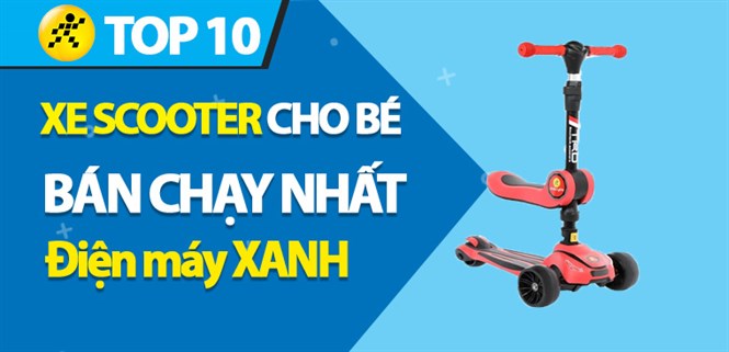 Top 10 xe scooter cho bé bán chạy tại Điện máy XANH