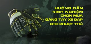 Hướng dẫn kinh nghiệm chọn mua găng tay xe đạp cho phượt thủ